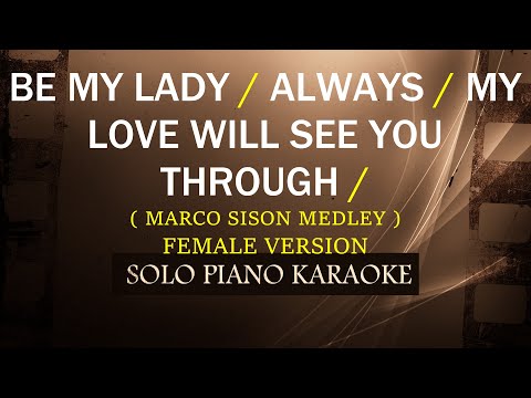 BE MY LADY / ALWAYS / MY LOVE WILL SEE YOU THROUGH ( FEMALE VERSION ) ( MARCO SISON MEDLEY )