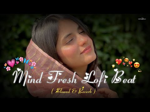 MIND RELAX LOVE SONG 💕 | MIND RELAX LOFI MASHUP | MIND FRESH LOFI 🥰 | PART 27