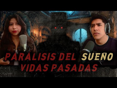 #8 PARÁLISIS DEL SUEÑO, VIDAS PASADAS CON MICAELA ROJAS