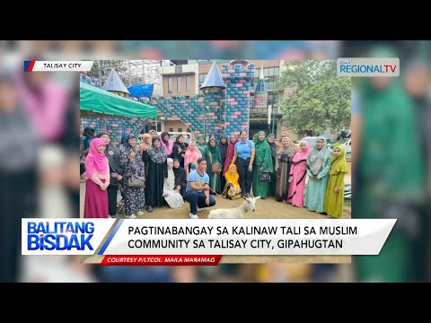 Balitang Bisdak: Pagtinabangay sa kalinaw tali sa Muslim community sa Talisay City, gipahugtan