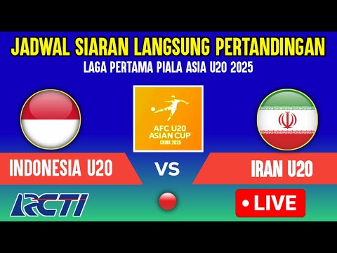 🔴LIVE TV MALAM HARI! INI JADWAL TIMNAS INDONESIA U20 VS IRAN - LAGA PERTAMA PIALA ASIA U20 2025