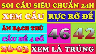 Phân tích Soi cầu siêu chuẩn 24h xổ số miền bắc ngày 26 tháng 03 năm 2024