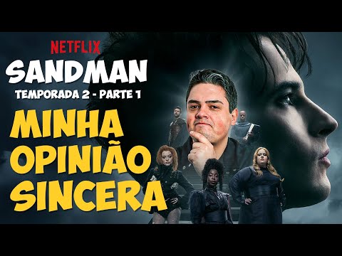 SANDMAN TEMPORADA 2 (PARTE 1) VALE A PENA? CRÍTICA SINCERA!