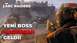 YENİ BOSS MADERŞAH GELDİ! SOLODA YOK ETTİK! | Arc Raiders