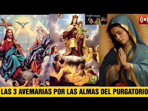 Las 3 Avemarías por las almas del purgatorio y nuestros difuntos.