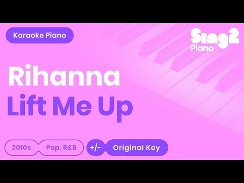 Sing Rihanna’s LIFT ME UP (Piano Karaoke)