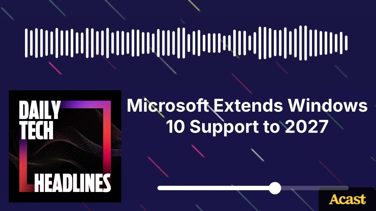 Microsoft Extends Windows 10 Support to 2027 - DTH