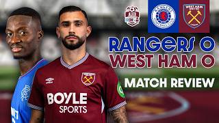 Rangers 0-0 West Ham Review | A Poor Performance?