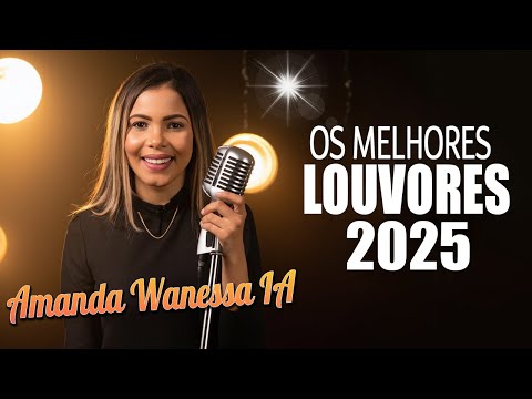 Lançamento - Os Melhores Louvores de Adoração | Hinos Evangélicos - Amanda Wanessa IA #3