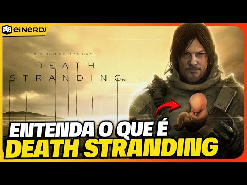 DEATH STRANDING EXPLICADO: ENTENDA TUDO ANTES DE JOGAR O DEATH STRANDING 2