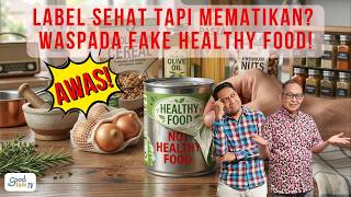 AWAS! Label Sehat Tapi Mematikan? Waspada Fake Healthy Food!