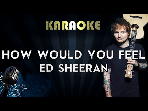 Ed Sheeran – How Would You Feel  | Karaoke Instrumental Lyrics Cover Sing Along