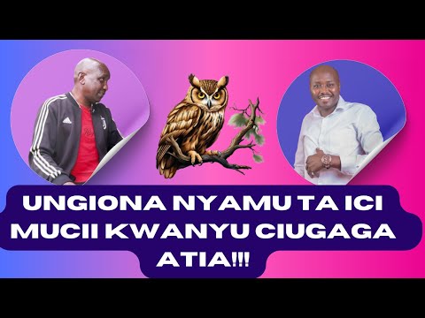 UNGIONA NYAMU TA ICI MUCII KWANYU CIUGAGA ATIA???