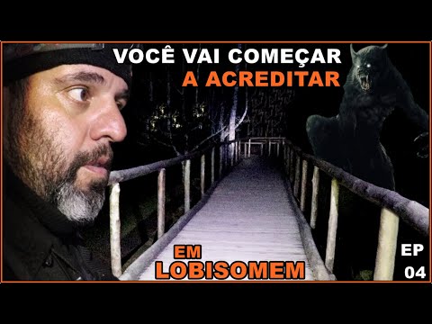 NÃO ERA SÓ O LOBISOMEM NO BOSQUE A NOITE | SÓ VENDO PARA ACREDITAR EM TUDO QUE ACONTECEU | EP: 04