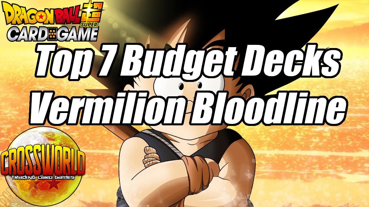 Top 7 Budget Decks Going Into Vermilion Bloodline - Dragon Ball Super Card Game
