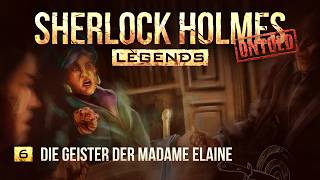 Sherlock Holmes Legends Untold - 6 - Die Geister der Madame Elaine