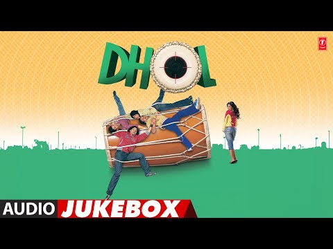 Dhol - Movie Full Album (Audio) Jukebox | Pritam | Rajpal Yadav, Tusshar K, Kunal,Tanushree, Sharman