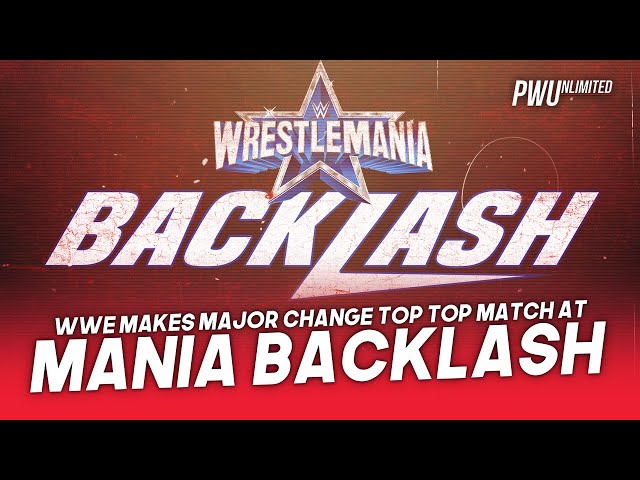 Major Change Made To Top Match At WrestleMania Backlash