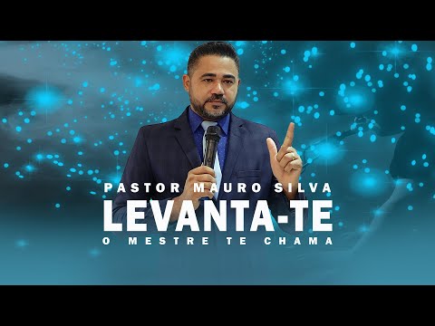 Levanta-Te O Mestre Te Chama - Essa mensagem vai impactar sua Alma - Pastor Mauro