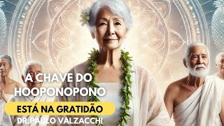 A Chave do Ho’oponopono Está na Gratidão, Não no Desejo