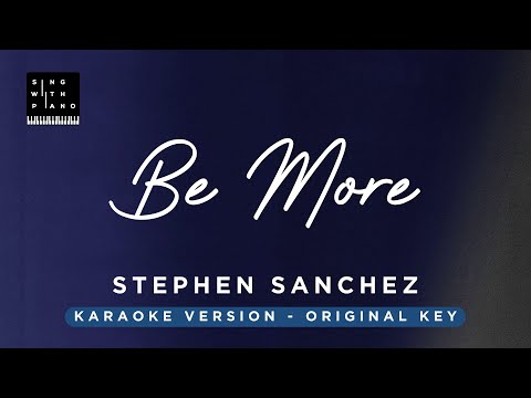 Be more – Stephen Sanchez (Original Key Karaoke) – Piano Instrumental Cover with Lyrics