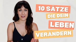 10 SÄTZE, DIE DEIN LEBEN VERÄNDERN KÖNNEN