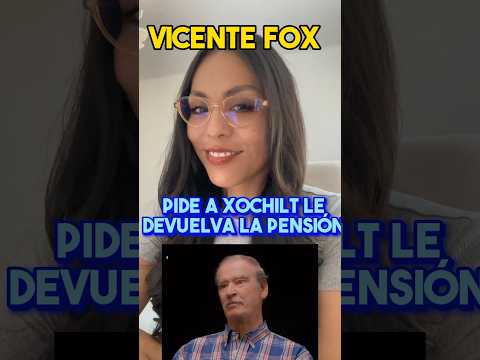 Vicente Fox: Pide a Xochilt le devuelva la PENSIÓN! #noticias #shorts #mexico