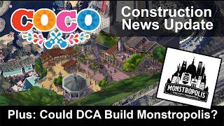 Coco Construction News Update. Plus: Could DCA Build Monstropolis?