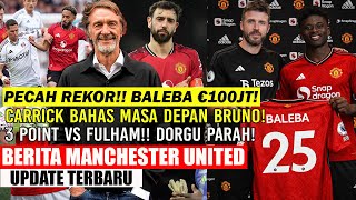 🚨PECAH REKOR❗❗BELI CARLOS BALEBA €100JT🤑✅CARRICK BAHAS MASA DEPAN BRUNO🔥3 POINT LAWAN FULHAM🔥MOUNT🔴