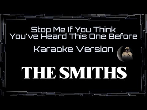 The Smiths • Stop Me If You Think You’ve Heard This One Before (CC Karaoke / Instrumental)