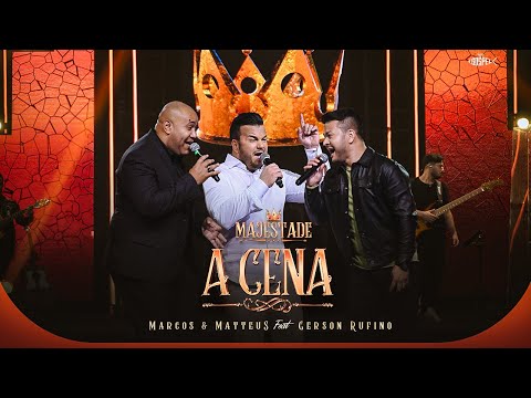 Marcos e Matteus Feat Gerson Rufino - A Cena | Majestade