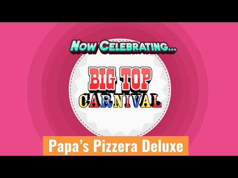 Papa's Pizzeria Deluxe - Big Top Carnival Season