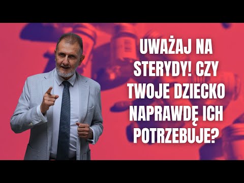 Uważaj na sterydy dla dziecka! Prawda o receptach wystawianych bez opamiętania! Hubert Czerniak