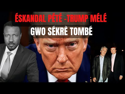 TRUMP MÉLÉ - GWO SKANDAL PÉTÉ ÉTAZINI - SÉHRE KOMANSÉ DÉVWALÉ - DOSSYÉ EPSTEIN  - ABNER GELIN
