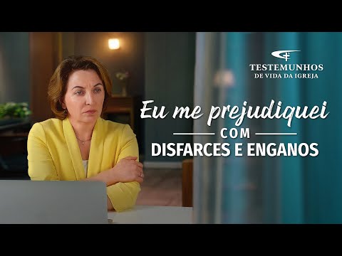 Testemunho de fé "Eu me prejudiquei com disfarces e enganos"