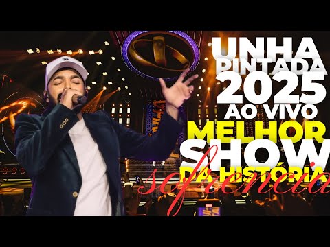 UNHA PINTADA 2025 AO VIVO - MELHOR SHOW DA HISTÓRIA - SOFRENCIA NÃO, MEL