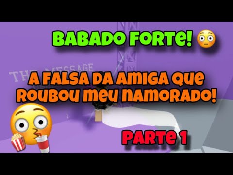 História- A FALSA DA AMIGA QUE ROUBOU MEU NAMORADO! (Fatos reais) PART 1