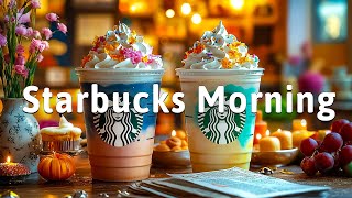Morning Starbucks Coffee Music 🌿 Relaxing Jazz & Bossa Nova for Energy, Focus & Inspiration