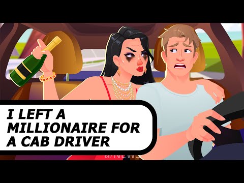 I left a millionaire for a cab driver