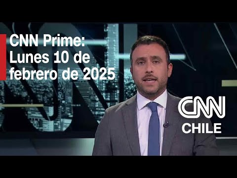 CNN Prime: Lunes 10 de febrero de 2025