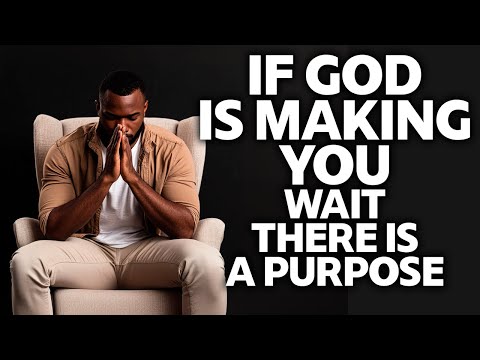 If God Is Making You Wait, Trust There’s a Purpose