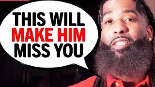 How To Make A Man MISS YOU (5 Keys That DEFINITELY Work!)
