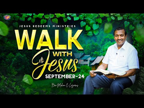 Walk with Jesus || Bro. Mohan C. Lazarus || September 24