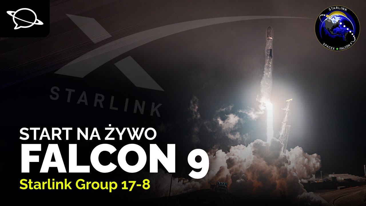 🔴 Oglądamy start Falcona 9 z misją Starlink Group 17-8 (debiut boostera!)