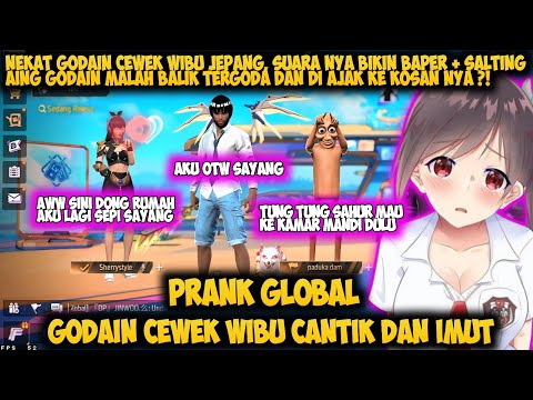 PRANK GLOBAL GODAIN CEWEK WIBU CANTIK NAKAL SUARA NYA NGAJAK KE KAMAR AUTO NGAKAK - FREE FIRE