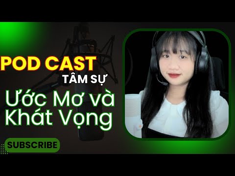 Podcast - Ước mơ và khát khao - Bài học cuộc sống, chữa lành tâm hồn