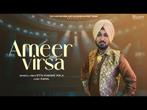 Ameer Virsa (Official Video) Bittu Khanne Wala | The Flow Records |  New Punjabi Songs 2025