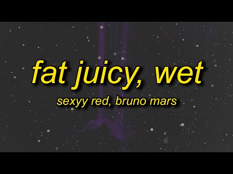 Sexyy Red & Bruno Mars - Fat Juicy & Wet