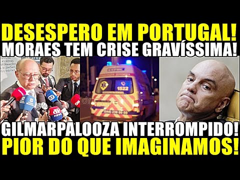 DESESPERO EM PORTUGAL!! MORAES TEM CRISE GRAVE! GILMARPALOOZA INTERROMPIDO! É PIOR QUE IMAGINAMOS!