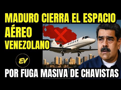 MADURO CIERRA EL ESPACIO AÉREO POR FUGA MASIVA DE ALTOS FUNCIONARIOS 
